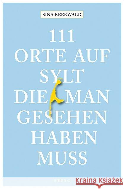 111 Orte auf Sylt, die man gesehen haben muss Beerwald, Sina 9783740816643 Emons Verlag - książka