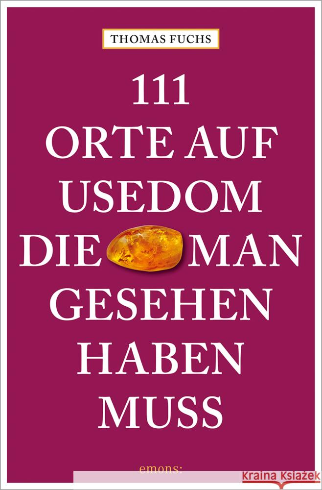 111 Orte auf Usedom, die man gesehen haben muss Fuchs, Thomas 9783740817138 Emons Verlag - książka