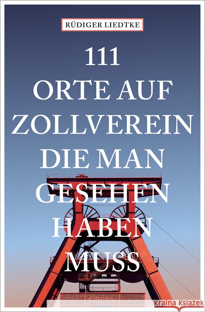 111 Orte auf Zollverein, die man gesehen haben muss Liedtke, Rüdiger 9783740816377 Emons Verlag - książka