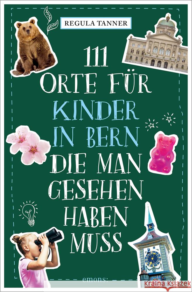 111 Orte für Kinder in Bern, die man gesehen haben muss Tanner, Regula 9783740814939 Emons Verlag - książka