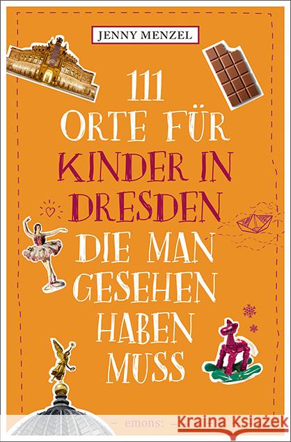 111 Orte für Kinder in Dresden, die man gesehen haben muss Menzel, Jenny 9783740821814 Emons Verlag - książka