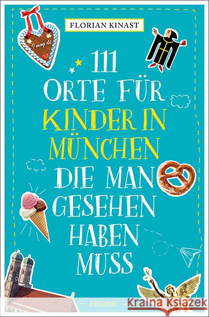 111 Orte für Kinder in München, die man gesehen haben muss Kinast, Florian 9783740821807 Emons Verlag - książka
