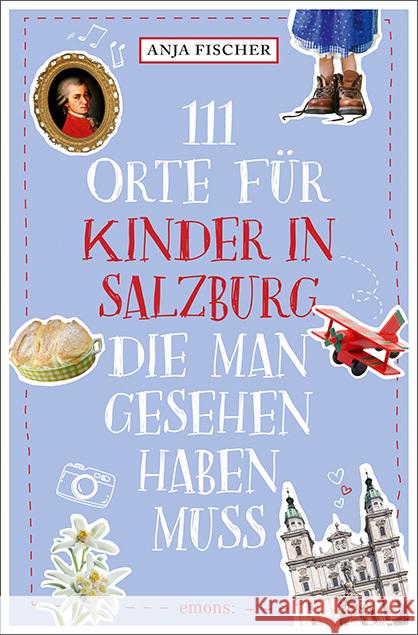 111 Orte für Kinder in Salzburg, die man gesehen haben muss Fischer, Anja 9783740810801 Emons Verlag - książka