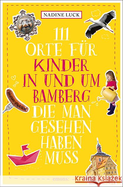 111 Orte für Kinder in und um Bamberg, die man gesehen haben muss Luck, Nadine 9783740810757 Emons Verlag - książka