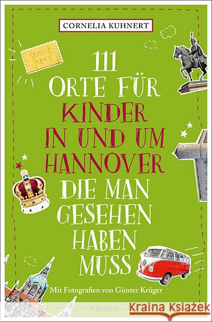 111 Orte für Kinder in und um Hannover, die man gesehen haben muss Kuhnert, Cornelia 9783740823467 Emons Verlag - książka