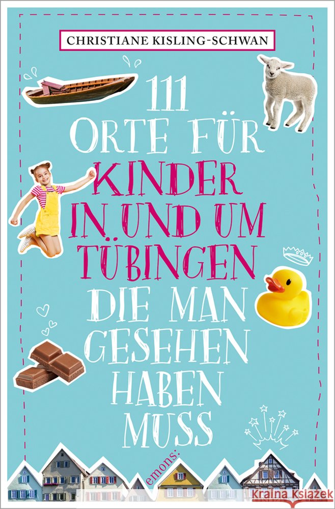 111 Orte für Kinder in und um Tübingen, die man gesehen haben muss Kisling-Schwan, Christiane 9783740814052 Emons Verlag - książka