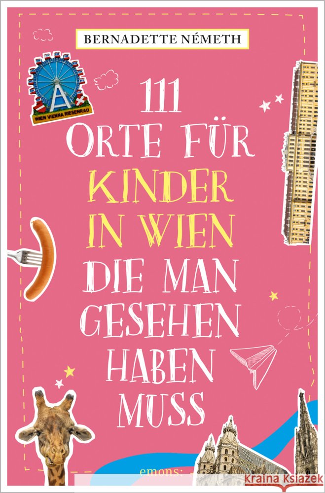 111 Orte für Kinder in Wien, die man gesehen haben muss Németh, Bernadette 9783740825034 Emons Verlag - książka