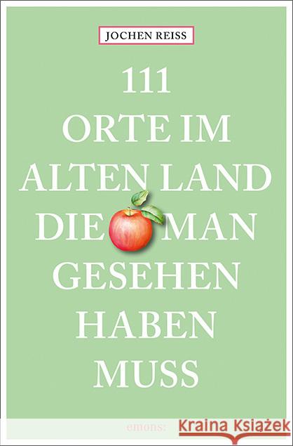 111 Orte im Alten Land, die man gesehen haben muss Reiss, Jochen 9783740820862 Emons Verlag - książka