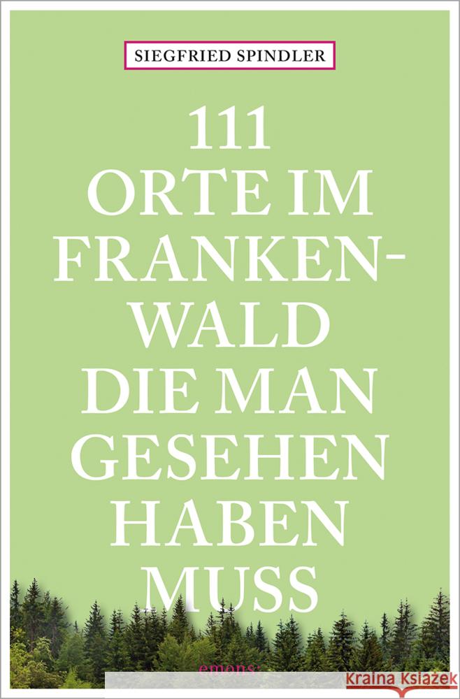 111 Orte im Frankenwald, die man gesehen haben muss Spindler, Siegfried 9783740821951 Emons Verlag - książka