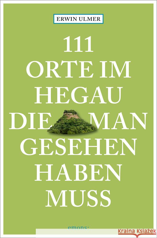 111 Orte im Hegau, die man gesehen haben muss Ulmer, Erwin 9783740821173 Emons Verlag - książka