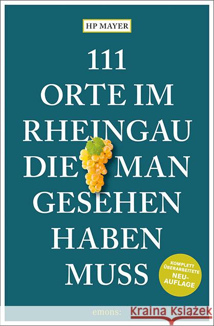111 Orte im Rheingau, die man gesehen haben muss Mayer, HP 9783740822002 Emons Verlag - książka