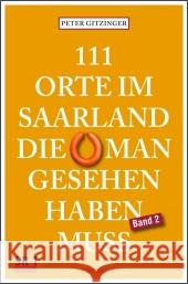 111 Orte im Saarland, die man gesehen haben muss. Bd.2 Gitzinger, Peter 9783897058866 Emons - książka