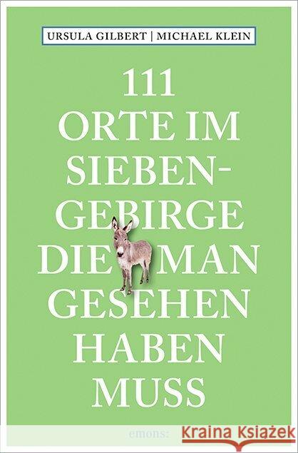 111 Orte im Siebengebirge, die man gesehen haben muss Gilbert, Ursula, Klein, Michael 9783740818715 Emons Verlag - książka