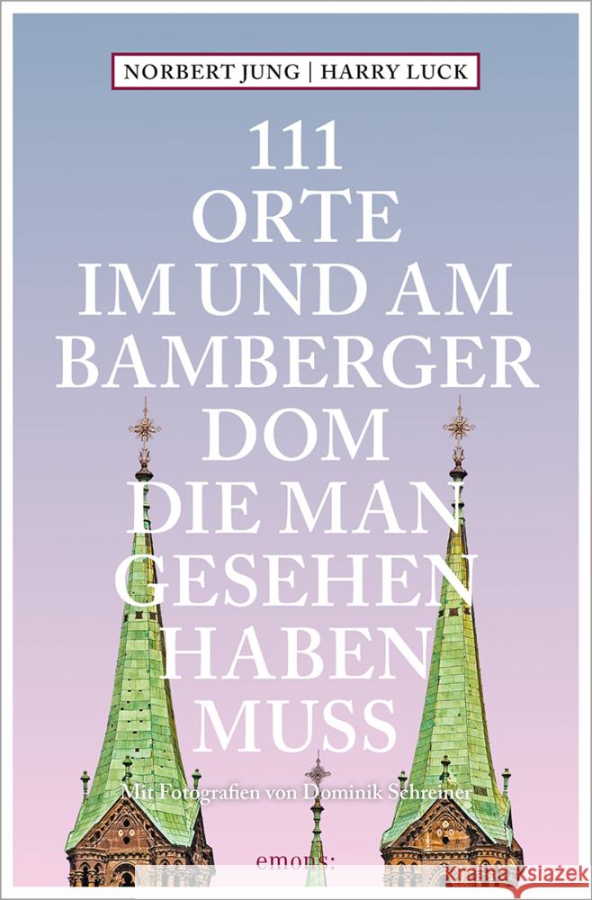 111 Orte im und am Bamberger Dom, die man gesehen haben muss Luck, Harry, Jung, Norbert 9783740817466 Emons Verlag - książka
