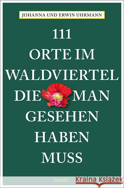 111 Orte im Waldviertel, die man gesehen haben muss Uhrmann, Johanna, Uhrmann, Erwin 9783740816667 Emons Verlag - książka