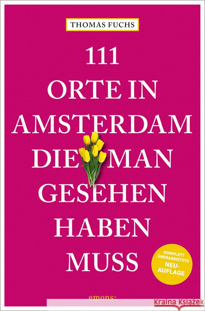 111 Orte in Amsterdam, die man gesehen haben muss Fuchs, Thomas 9783740823221 Emons Verlag - książka