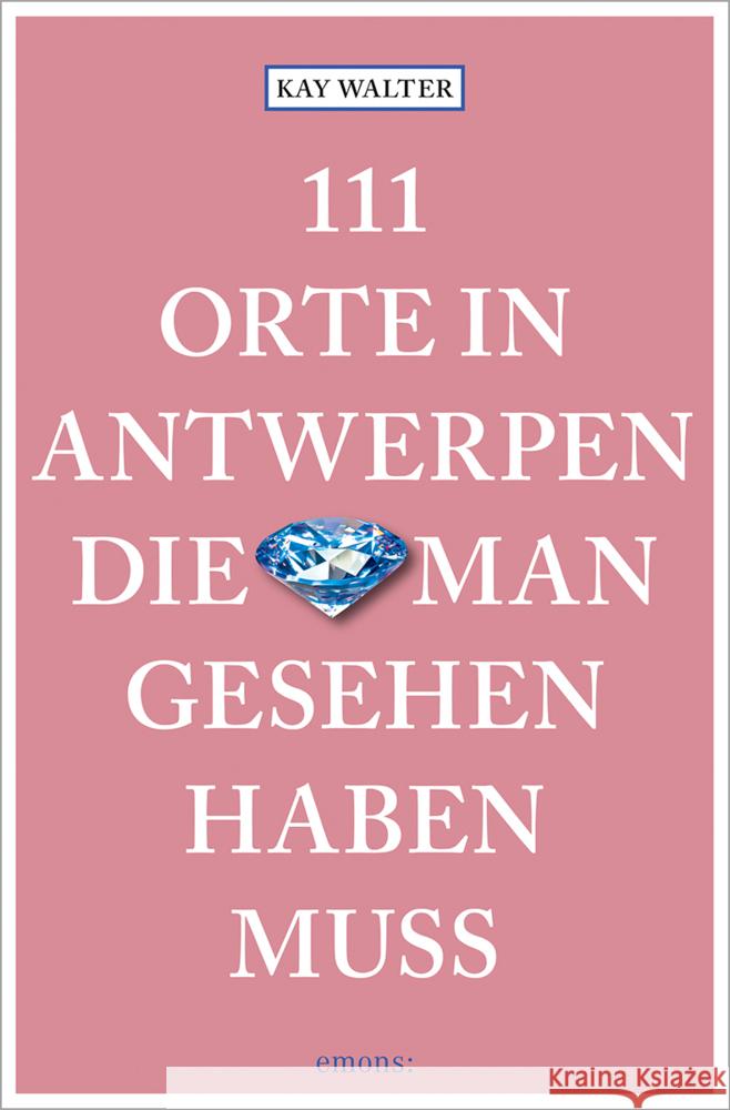 111 Orte in Antwerpen, die man gesehen haben muss Walter, Kay 9783740821197 Emons Verlag - książka