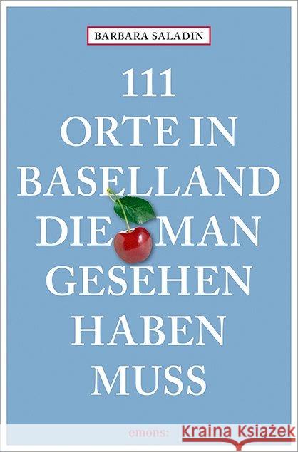 111 Orte in Baselland, die man gesehen haben muss Saladin, Barbara 9783740801229 Emons - książka