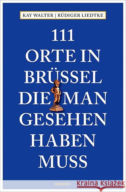 111 Orte in Brüssel, die man gesehen haben muss Walter, Kay; Liedtke, Rüdiger 9783740801281 Emons - książka
