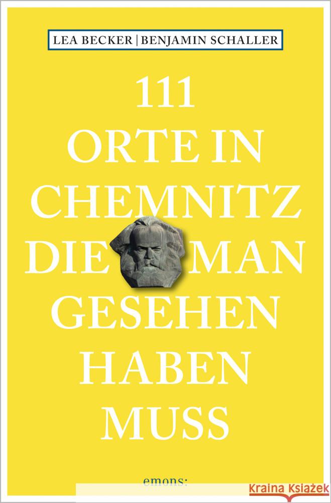 111 Orte in Chemnitz, die man gesehen haben muss Becker, Lea Katharina, Schaller, Benjamin 9783740811754 Emons Verlag - książka