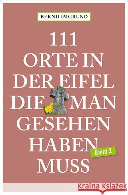 111 Orte in der Eifel, die man gesehen haben muss. Bd.2 : Reiseführer Imgrund, Bernd 9783740805524 Emons - książka