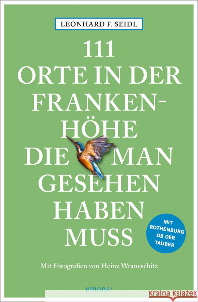 111 Orte in der Frankenhöhe, die man gesehen haben muss Seidl, Leonhard F. 9783740812300 Emons Verlag - książka