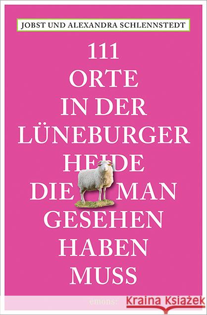 111 Orte in der Lüneburger Heide, die man gesehen haben muss Schlennstedt, Jobst; Schlennstedt, Alexandra 9783954518449 Emons - książka