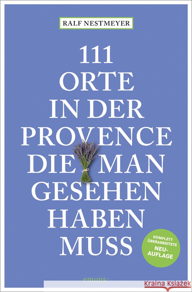 111 Orte in der Provence, die man gesehen haben muss Nestmeyer, Ralf 9783740824587 Emons Verlag - książka