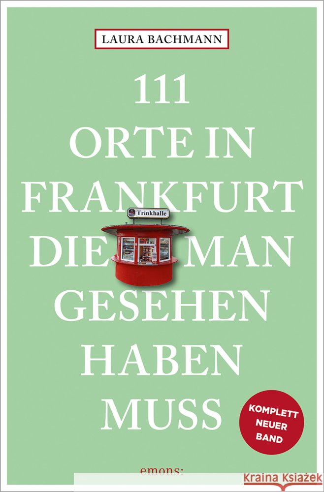111 Orte in Frankfurt, die man gesehen haben muss Bachmann, Laura 9783740823948 Emons Verlag - książka