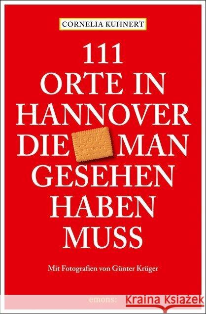 111 Orte in Hannover die man gesehen haben muss Kuhnert, Cornelia 9783740820176 Emons Verlag - książka