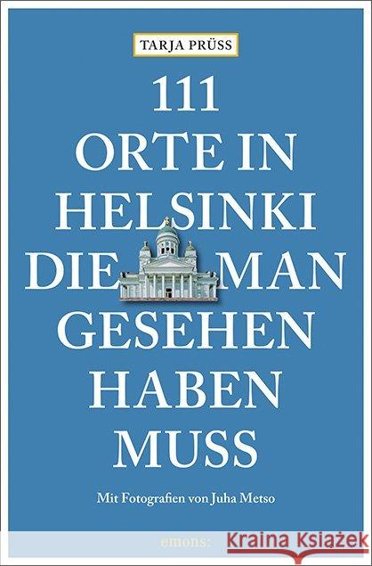 111 Orte in Helsinki, die man gesehen haben muss : Reiseführer Prüss, Tarja 9783740803421 Emons - książka