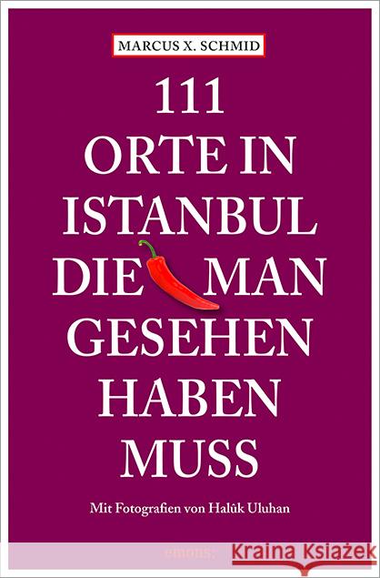 111 Orte in Istanbul, die man gesehen haben muss Schmid, Marcus X. 9783954513338 Emons - książka