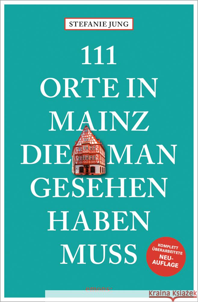 111 Orte in Mainz, die man gesehen haben muss Jung, Stefanie 9783740823078 Emons Verlag - książka