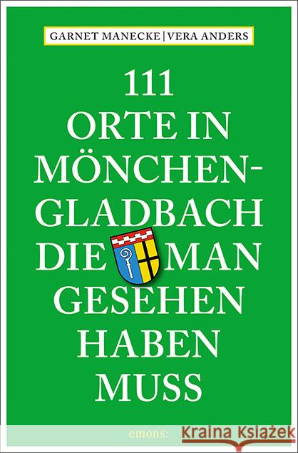 111 Orte in Mönchengladbach, die man gesehen haben muss : Reiseführer Manecke, Garnet; Anders, Vera 9783740806064 Emons - książka