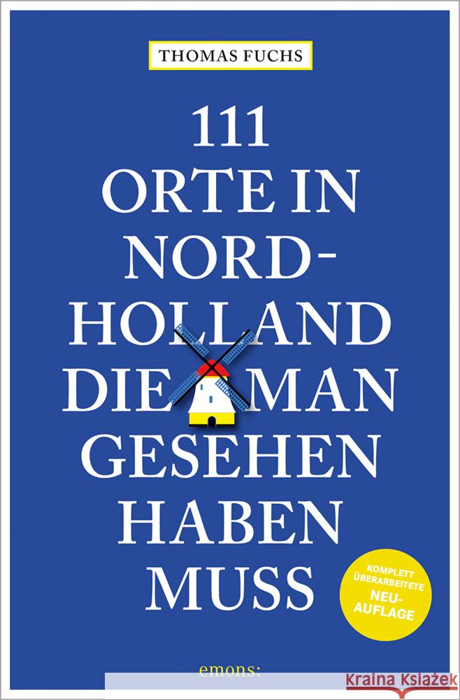 111 Orte in Nordholland, die man gesehen haben muss Fuchs, Thomas 9783740823696 Emons Verlag - książka