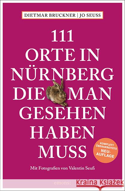 111 Orte in Nürnberg, die man gesehen haben muss Bruckner, Dietmar, Seuß, Jo 9783740821777 Emons Verlag - książka