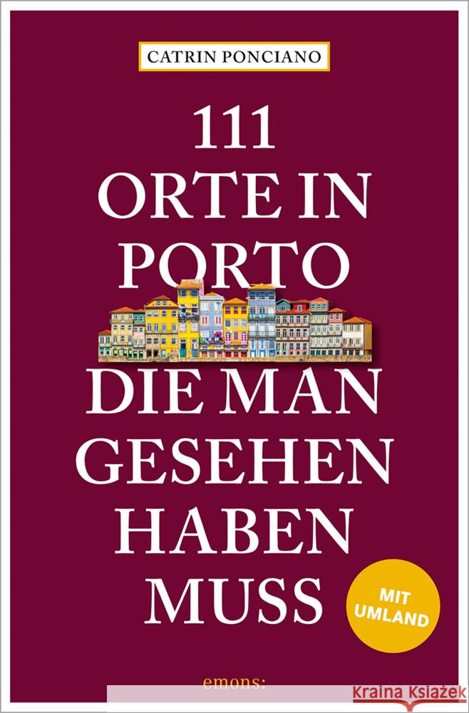 111 Orte in Porto, die man gesehen haben muss Ponciano, Catrin 9783740819781 Emons Verlag - książka