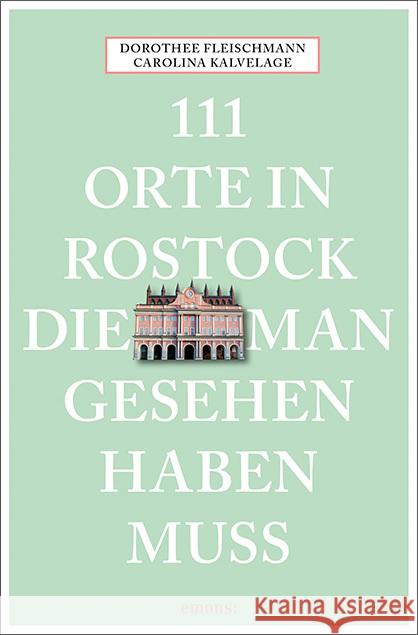 111 Orte in Rostock, die man gesehen haben muss Fleischmann, Dorothee, Kalvelage, Carolina 9783740810764 Emons Verlag - książka