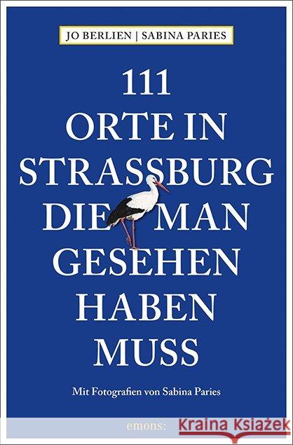 111 Orte in Straßburg, die man gesehen haben muss : Reiseführer Berlien, Jo 9783740805760 Emons - książka