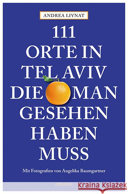 111 Orte in Tel Aviv, die man gesehen haben muss Livnat, Andrea 9783740820558 Emons Verlag - książka