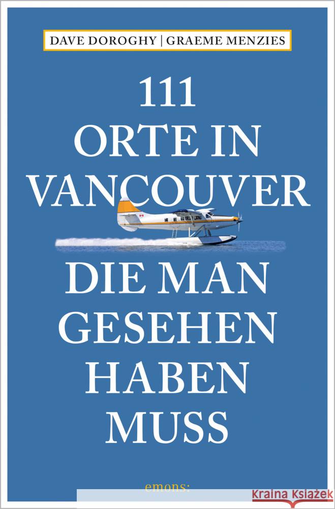 111 Orte in Vancouver, die man gesehen haben muss Doroghy, David, Menzies, Graeme 9783740810153 Emons Verlag - książka