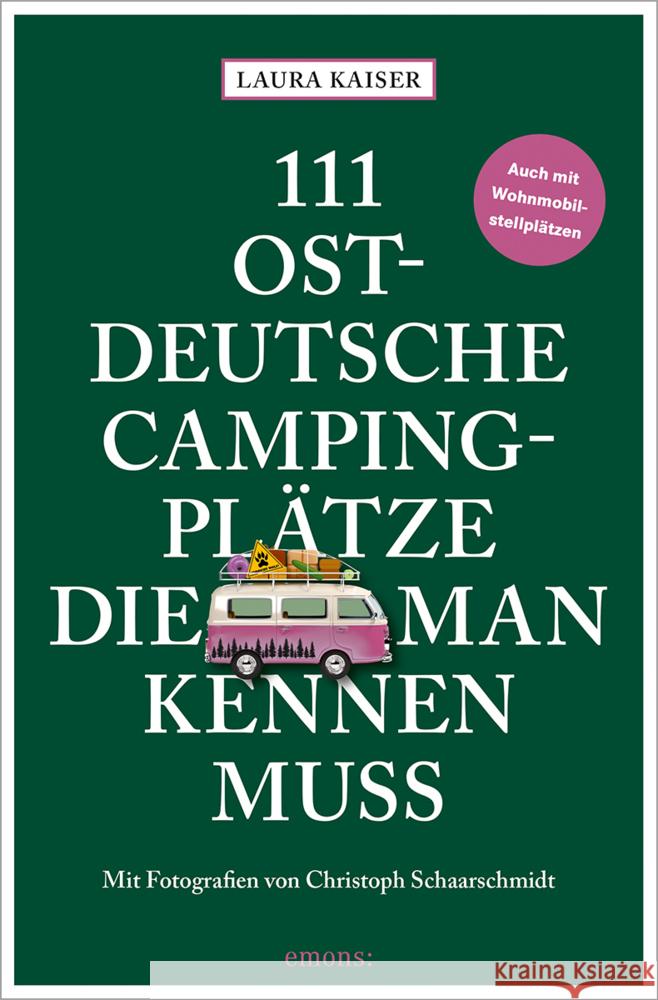 111 ostdeutsche Campingplätze, die man kennen muss Kaiser, Laura 9783740821715 Emons Verlag - książka