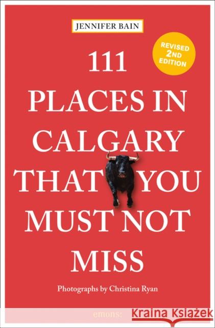 111 Places in Calgary That You Must Not Miss Jennifer Bain 9783740815592 Emons Verlag GmbH - książka
