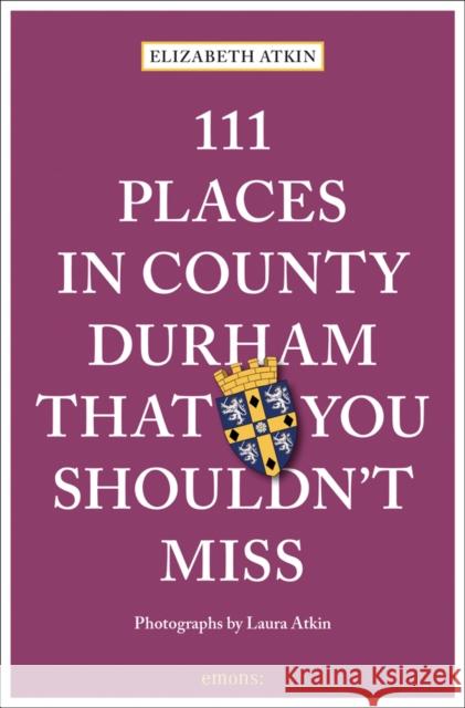 111 Places in County Durham That You Shouldn't Miss Elizabeth Atkin 9783740814267 Emons Verlag GmbH - książka