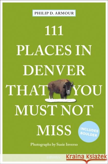 111 Places in Denver That You Must Not Miss Philip Armour 9783740812201 Emons Verlag GmbH - książka