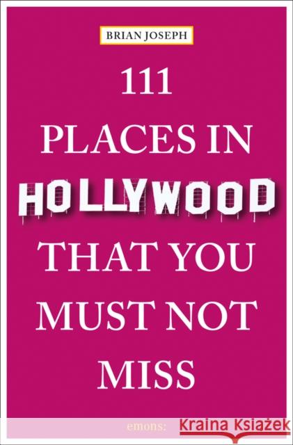 111 Places in Hollywood That You Must Not Miss Brian Joseph 9783740818197 Emons Verlag GmbH - książka