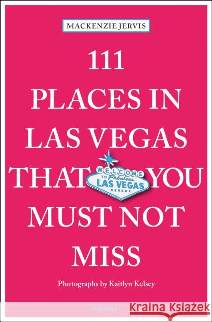 111 Places in Las Vegas That You Must Not Miss Mackenzie Jervis 9783740824679 Emons Verlag GmbH - książka