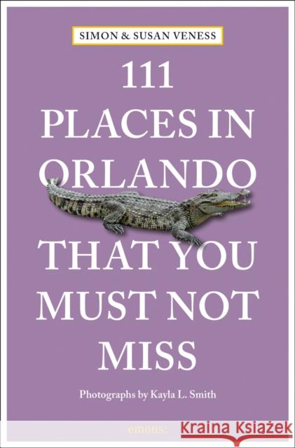 111 Places in Orlando That You Must Not Miss Simon Veness 9783740819002 Emons Verlag GmbH - książka