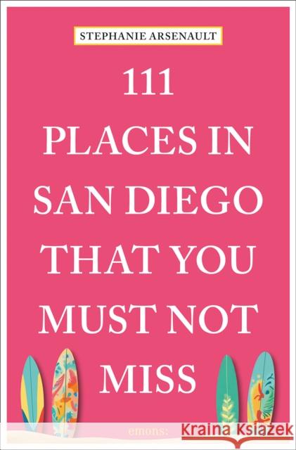 111 Places in San Diego That You Must Not Miss Stephanie Arsenault 9783740815400 Emons Verlag GmbH - książka