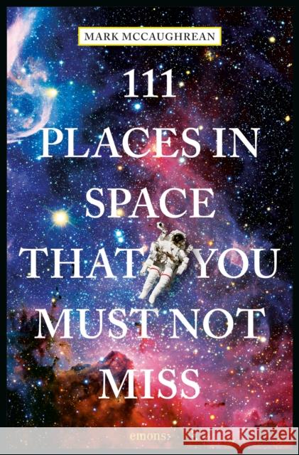 111 Places in Space That You Must Not Miss Mark McCaughrean 9783740806019 Emons Publishers - książka